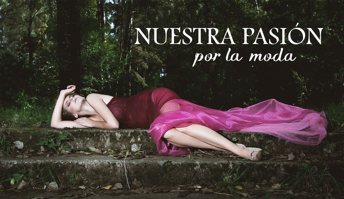 NUESTRA PASIÓN POR LA MODA