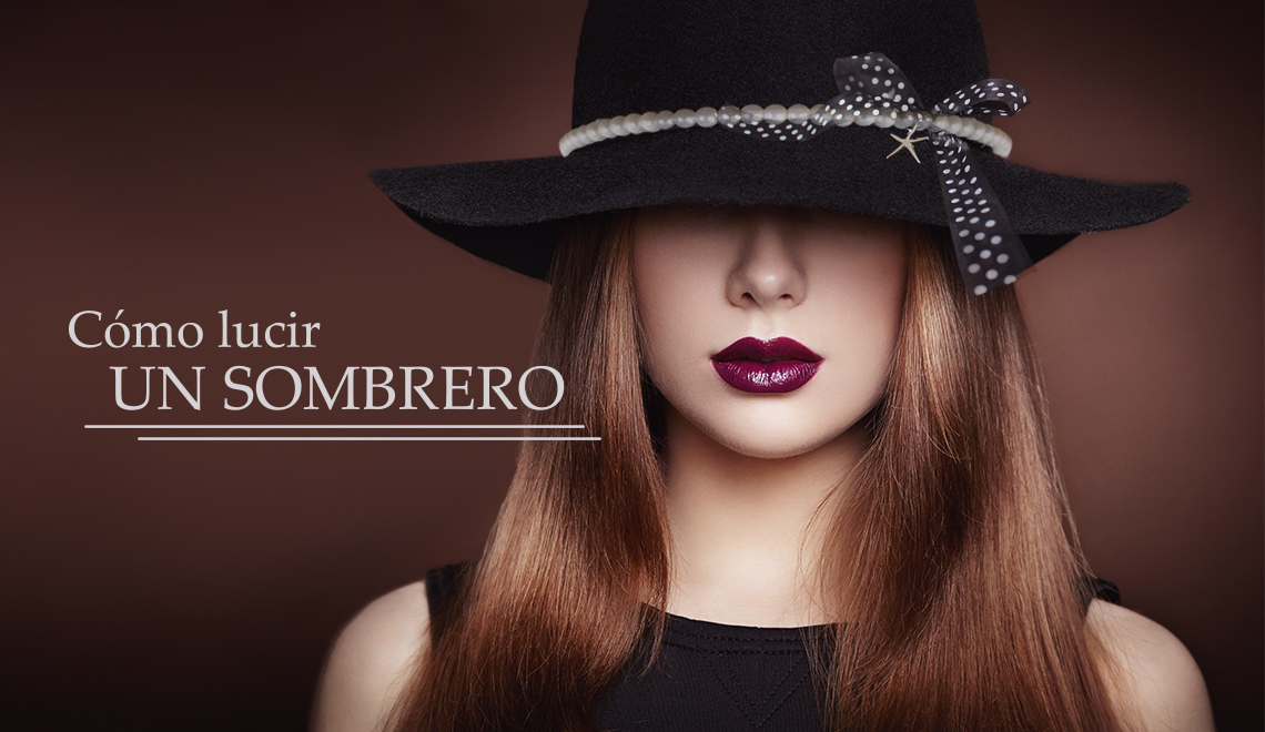 ¿Cómo lucir un sombrero?